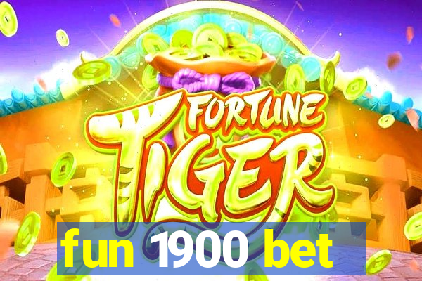 fun 1900 bet